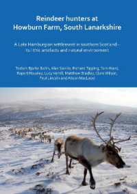 Reindeer hunters at Howburn Farm, South Lanarkshire : A Late Hamburgian settlement in southern Scotland - its lithic artefacts and natural environment