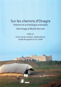 Sur les chemins d'Onagre: Histoire et archéologie orientales : Hommage à Monik Kervran