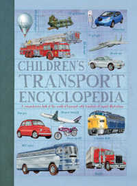 Children's Transport Encyclopedia: A stunning encyclopedia about the incredible world of transport. (Children's Encyclopedia)