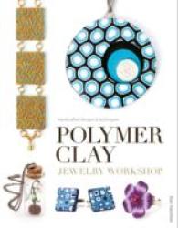 Polymer Clay Jewelry Workshop : Handcrafted Designs & Techniques