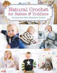 Natural Crochet for Babies & Toddlers : 12 Luxurious Yarn Projects to Crochet
