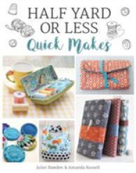 Half Yard or Less : Quick Makes