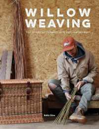 Willow Weaving : How to Make Willow Baskets Using Traditional Techniques