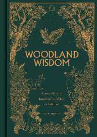 Woodland Wisdom : A Miscellany of Forest Facts, Fiction & Folklore