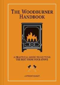The Woodburner Handbook : A Practical Guide to Getting the Best from Your Stove