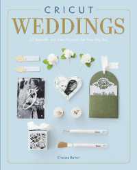 Cricut Weddings : 22 Beautiful and Easy Projects for Your Big Day