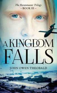 A Kingdom Falls (Ravenmaster Trilogy)