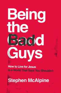 Being the Bad Guys : How to Live for Jesus in a World That Says You Shouldn't