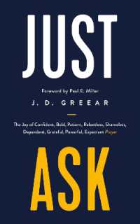 Just Ask : The Joy of Confident, Bold, Patient, Relentless, Shameless, Dependent, Grateful, Powerful, Expectant Prayer