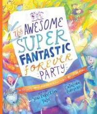 The Awesome Super Fantastic Forever Party Storybook : A True Story about Heaven, Jesus, and the Best Invitation of All (Tales that Tell the Truth)