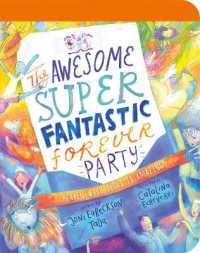 The Awesome Super Fantastic Forever Party Board Book : Heaven with Jesus is Amazing! (Tales that Tell the Truth for Toddlers) （Board Book）