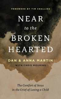 Near to the Broken-Hearted : The Comfort of Jesus in the Grief of Losing a Child