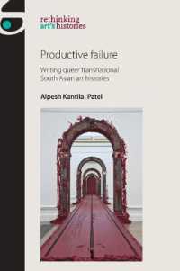 Productive Failure : Writing Queer Transnational South Asian Art Histories (Rethinking Art's Histories)
