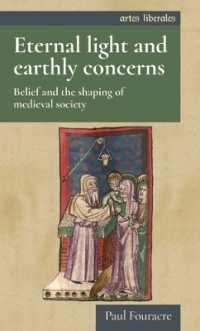 Eternal Light and Earthly Concerns : Belief and the Shaping of Medieval Society (Artes Liberales)