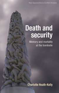 Death and Security : Memory and Mortality at the Bombsite (New Approaches to Conflict Analysis)