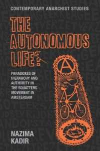 The Autonomous Life? : Paradoxes of Hierarchy and Authority in the Squatters Movement in Amsterdam (Contemporary Anarchist Studies)