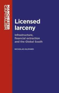 Licensed Larceny : Infrastructure, Financial Extraction and the Global South (Manchester Capitalism)
