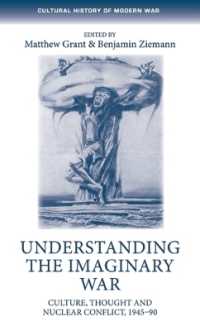 Understanding the Imaginary War : Culture, Thought and Nuclear Conflict, 1945-90 (Cultural History of Modern War)