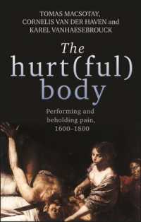 The Hurt(Ful) Body : Performing and Beholding Pain, 1600-1800
