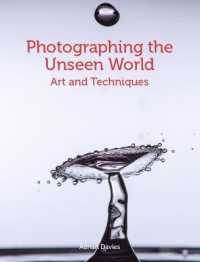 Photographing the Unseen World : Art and Techniques