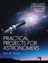 Practical Projects for Astronomers : How to Make and Enhance your own Equipment