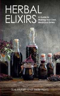 Herbal Elixirs : A Guide to Making Your Own Medicinal Drinks