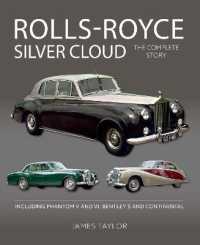 Rolls-Royce Silver Cloud - the Complete Story : Including Phantom V and VI, Bentley S and Continental