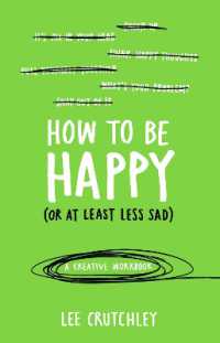 How to Be Happy (or at least less sad) : A Creative Workbook