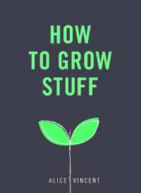 How to Grow Stuff : Easy, no-stress gardening for beginners