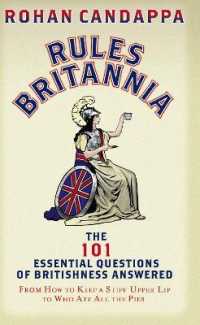Rules Britannia : The 101 Essential Questions of Britishness Answered - from How to Keep a Stiff Upper Lip to Who Ate All the Pies