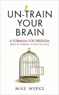 Un-train Your Brain : A formula for freedom (from the neurons that hold you back)