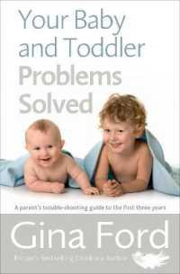 Your Baby and Toddler Problems Solved : A parent's trouble-shooting guide to the first three years