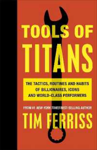 Tools of Titans : The Tactics, Routines, and Habits of Billionaires, Icons, and World-Class Performers