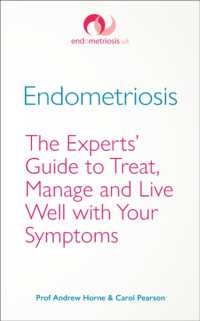 Endometriosis : The Experts' Guide to Treat, Manage and Live Well with Your Symptoms