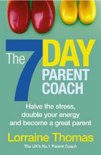 The 7 Day Parent Coach : Halve the stress, double your energy and become a great parent