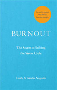 Burnout : The secret to solving the stress cycle -- Hardback