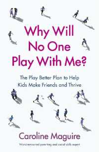Why Will No One Play with Me? : The Play Better Plan to Help Kids Make Friends and Thrive