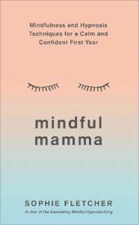 Mindful Mamma : Mindfulness and Hypnosis Techniques for a Calm and Confident First Year