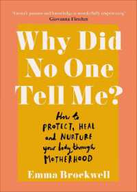 Why Did No One Tell Me? : How to Protect Heal and Nurture Your Body through Motherhood