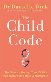 The Child Code : The Science Behind Your Child's True Nature and How to Nurture It