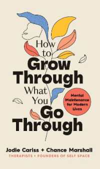 How to Grow through What You Go through : Mental maintenance for modern lives