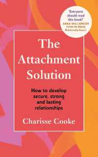 The Attachment Solution : How to develop secure, strong and lasting relationships