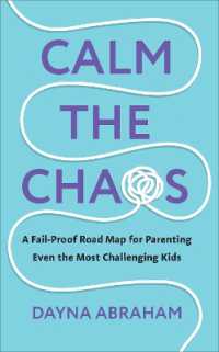 Calm the Chaos : A Fail-Proof Road Map for Parenting Even the Most Challenging Kids