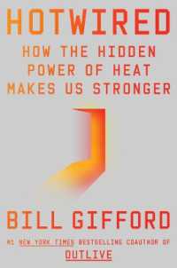 Hotwired : How the Hidden Power of Heat Makes Us Stronger
