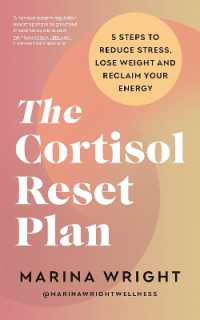 The Cortisol Reset Plan : Five steps to reduce stress, lose weight and reclaim your energy