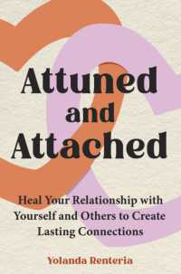 Attuned and Attached : Heal Your Relationship with Yourself and Others to Create Lasting Connections