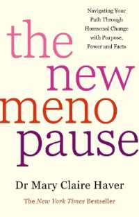 The New Menopause : Navigating Your Path through Hormonal Change with Purpose, Power and the Facts