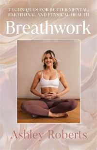 Breathwork : 10 simple techniques for better mental health, improved sleep and an enriched life