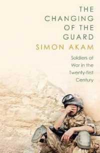 Changing of the Guard : Soldiers at War in the Twenty-first Century -- Paperback