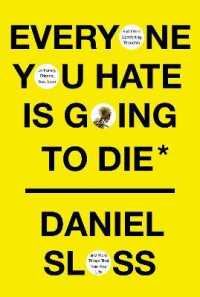 Everyone You Hate is Going to Die : And Other Comforting Thoughts on Family, Friends, Sex, Love, and More Things Tha -- Hardback